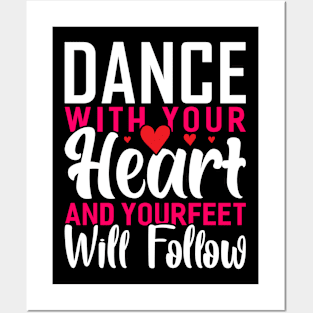 Dance With Your Heart And Your Feet Will Follow Funny Dancing Dance Posters and Art